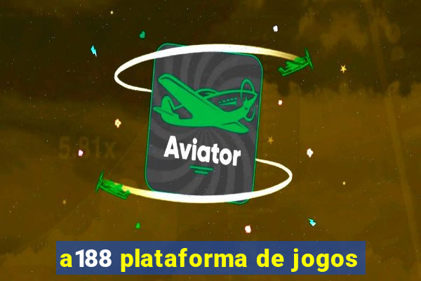 a188 plataforma de jogos